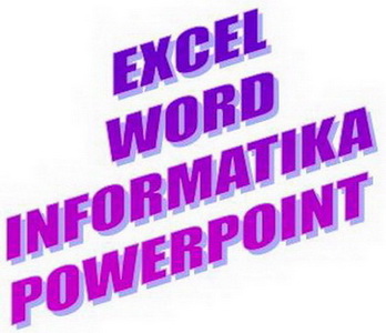 EXCEL, INFORMATIKA, WORD, POWERPOINT, ...